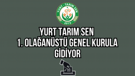 YURT Tarım Sen 1. Olağanüstü Genel Kurulu Kararı